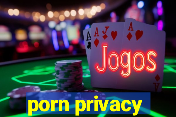 porn privacy